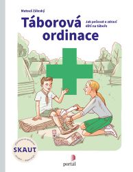 Táborová ordinace - Jak pečovat o zdraví dětí na táboře Táborová ordinace - Jak pečovat o zdraví dětí na táboře