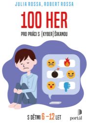 100 her pro práci s (kyber)šikanou s dětmi 6-12 let 100 her pro práci s (kyber)šikanou s dětmi 6-12 let