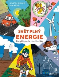 Svět plný energie - Encyklopedie pro školáky Svět plný energie - Encyklopedie pro školáky