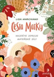 Cesta matky - Najděte zdroje mateřské síly Cesta matky - Najděte zdroje mateřské síly