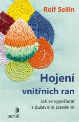 Hojení vnitřních ran - Jak se vypořádat s duševním zraněním - Rolf Sellin - Psychologie Hojení vnitřních ran