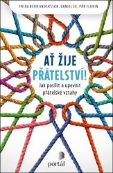 Ať žije přátelství! - Jak posílit a upevnit přátelské vztahy