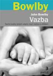 Vazba - Teorie kvality raných vztahů mezi matkou a dítětem Vazba - Teorie kvality raných vztahů mezi matkou a dítětem