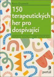 150 terapeutických her pro dospívající - Sebehodnota, komunikace a zvládání náročných situ - Kevin Gruzewski - Pedagogika 150 terapeutických her pro dospívající