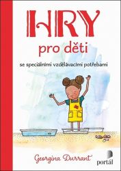 Hry pro děti se speciálními vzdělávacími potřebami - Georgina Durrant - Pedagogika Hry pro děti se speciálními vzdělávacími potřebami