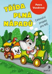 Třída plná nápadů - Celoroční projekt pro MŠ - Petra Vondrová - Předškolní výuka Třída plná nápadů