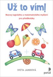Už to vím! - Rozvoj logického a matematického myšlení pro předškoláky Už to vím! - Rozvoj logického a matematického myšlení pro předškoláky