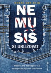 Nemusíš si ubližovat - Rádce pro teenagery se sebepoškozujícím chováním Nemusíš si ubližovat - Rádce pro teenagery se sebepoškozujícím chováním