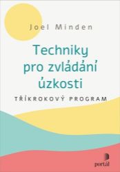 Techniky pro zvládání úzkosti - Tříkrokový program Techniky pro zvládání úzkosti - Tříkrokový program