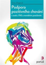 Podpora pozitivního chování u osob s PAS a intelektovým postižením Podpora pozitivního chování u osob s PAS a intelektovým postižením