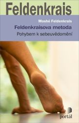 Feldenkraisova metoda - Pohybem k sebeuvědomění - Moshé Feldenkrais - Výživa a zdravý životní styl Feldenkraisova metoda - Pohybem k sebeuvědomění
