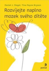 Rozvíjejte naplno mozek svého dítěte - Daniel J. Siegel - Výchova Rozvíjejte naplno mozek svého dítěte