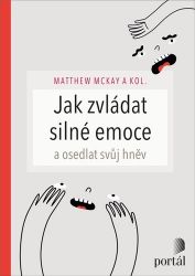 Jak zvládat silné emoce a osedlat svůj hněv Jak zvládat silné emoce a osedlat svůj hněv
