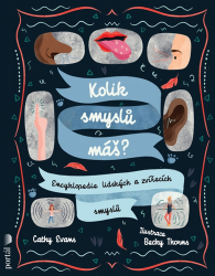 Kolik smyslů máš? - Encyklopedie lidských a zvířecích smyslů Kolik smyslů máš? - Encyklopedie lidských a zvířecích smyslů