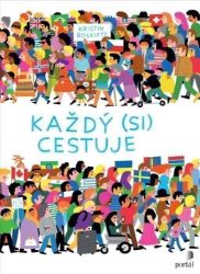 Každý (si) cestuje - Kristin Roskifte - Naučné knihy pro nejmenší Každý (si) cestuje