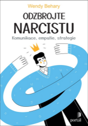Odzbrojte narcistu - Komunikace, empatie, strategie - Wendy T. Behary - Psychologie Odzbrojte narcistu