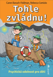 Tohle zvládnu! - Psychická odolnost pro děti Tohle zvládnu! - Psychická odolnost pro děti