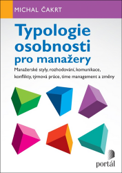 Typologie osobnosti pro manažery - Manažerské styly, rozhodování, komunikace, konflikty, t Typologie osobnosti pro manažery - Manažerské styly, rozhodování, komunikace, konflikty, t