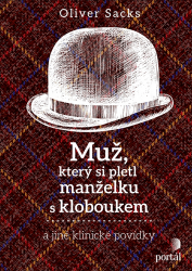Muž, který si pletl manželku s kloboukem A jiné klinické povídky Muž, který si pletl manželku s kloboukem A jiné klinické povídky