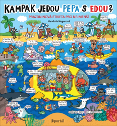 Kampak jedou Pepa s Edou? - Prázdninová etiketa pro nejmenší - Vendula Hegerová - Leporela pro děti Kampak jedou Pepa s Edou?