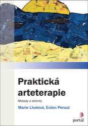 Praktická arteterapie - Metody a aktivity Praktická arteterapie - Metody a aktivity