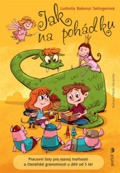 Jak na pohádku - Pracovní listy pro rozvoj tvořivosti a čtenářské gramotnosti u dětí od 5 Jak na pohádku - Pracovní listy pro rozvoj tvořivosti a čtenářské gramotnosti u dětí od 5