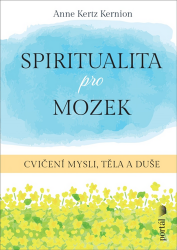 Spiritualita pro mozek - Cvičení mysli, těla a duše Spiritualita pro mozek - Cvičení mysli, těla a duše