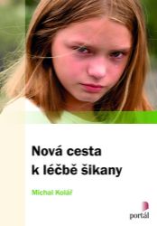 Nová cesta k léčbě šikany - Michal Kolář - Pedagogika Nová cesta k léčbě šikany
