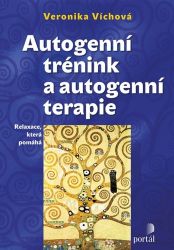 Autogenní trénink a autogenní terapie - Relaxace, která pomáhá - Veronika Víchová - Psychologie Autogenní trénink a autogenní terapie - Relaxace, která pomáhá