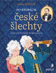 Po stopách české šlechty - Michaela Bergmannová,Jana Jůzlová - Historické knihy pro děti Po stopách české šlechty