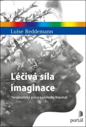 Léčivá síla imaginace - Terapeutická práce s následky traumat - Luise Reddemann - Psychologie Léčivá síla imaginace - Terapeutická práce s následky traumat