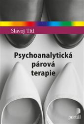 Psychoanalytická párová terapie - Slavoj Titl - Psychologie Psychoanalytická párová terapie