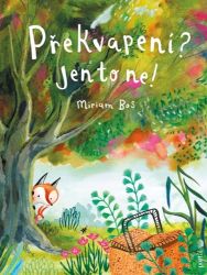 Překvapení? Jen to ne! - Miriam Bos - Pohádky pro děti Překvapení? Jen to ne!