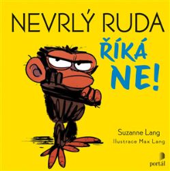 Nevrlý Ruda říká NE! - Suzanne Lang - Vtipné knihy pro děti Nevrlý Ruda říká NE!