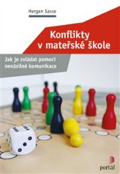 Konflikty v mateřské škole - Jak je zvládat pomocí nenásilné komunikace Konflikty v mateřské škole - Jak je zvládat pomocí nenásilné komunikace