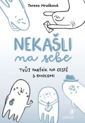 Nekašli na sebe - Tvůj parťák na cestě emocemi - Tereza Hrušková - Psychologie Nekašli na sebe - Tvůj parťák na cestě emocemi