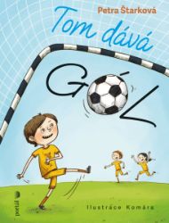 Tom dává gól! - První čtení, to nic není - Petra Štarková - Knihy pro první čtení Tom dává gól! - První čtení, to nic není