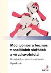Moc, pomoc a bezmoc v sociálních službách a ve zdravotnictví - Strategie práce s klienty, 