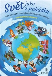 Svět jako z pohádky - Roční plán pro MŠ v rámci globálního rozvojového vzdělávání Svět jako z pohádky - Roční plán pro MŠ v rámci globálního rozvojového vzdělávání