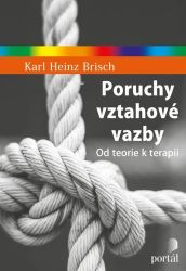 Poruchy vztahové vazby - Od teorie k terapii Poruchy vztahové vazby - Od teorie k terapii