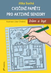 Cvičení paměti pro aktivní seniory - Dům a byt - Jitka Suchá - Křížovky Cvičení paměti pro aktivní seniory - Dům a byt