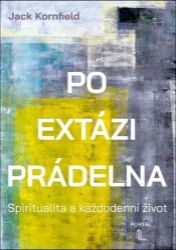 Po extázi prádelna - Spiritualita a každodenní život Po extázi prádelna - Spiritualita a každodenní život
