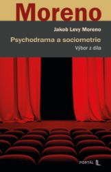 Psychodrama a sociometrie - J. L. Moreno - Psychologie Psychodrama a sociometrie