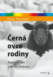 Černá ovce rodiny - Nepřijetí, vina a vlastní hodnota - Peter Teuschel - Psychologie Černá ovce rodiny - Nepřijetí, vina a vlastní hodnota