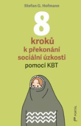 8 kroků k překonání sociální úzkosti pomocí KBT 8 kroků k překonání sociální úzkosti pomocí KBT