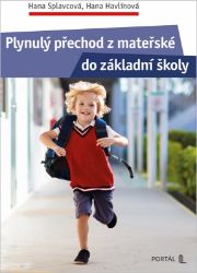 Plynulý přechod z mateřské do základní školy - Hana Splavcová - Pedagogika Plynulý přechod z mateřské do základní školy