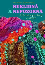 Neklidná a nepozorná - Průvodce pro ženy s ADHD - Psychologie Neklidná a nepozorná - Průvodce pro ženy s ADHD