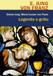 Legenda o grálu - Marie-Louise von Franz - Psychologie Legenda o grálu