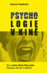 Psychologie v kině - Co s námi dělají filmy jako Psycho, Kmotr a Matrix Psychologie v kině - Co s námi dělají filmy jako Psycho, Kmotr a Matrix