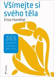Všímejte si svého těla - 365 cvičení k propojení těla a mysli Všímejte si svého těla - 365 cvičení k propojení těla a mysli